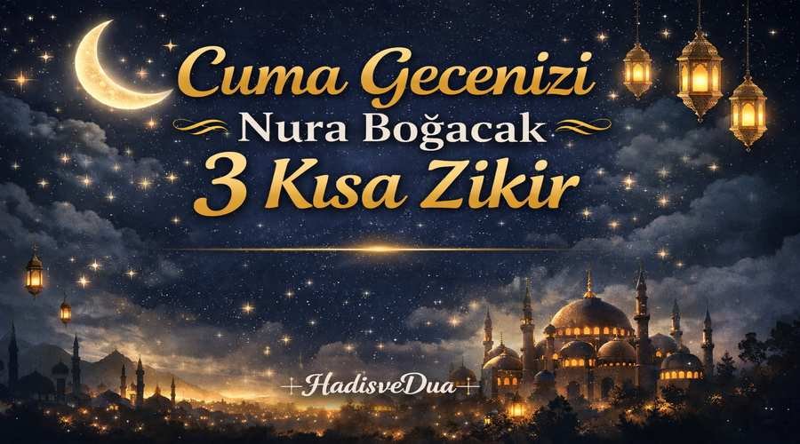 Cuma Gecesi Dileklerin Kabulü İçin 3 Müjdeli Zikir Kapak Görseli